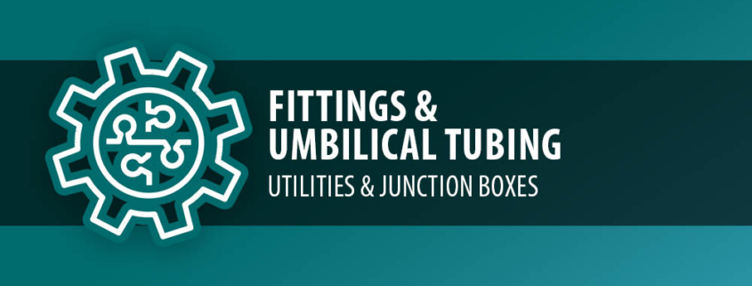 Fittings & Umbilical Tubing - Utilities and Junction Boxes