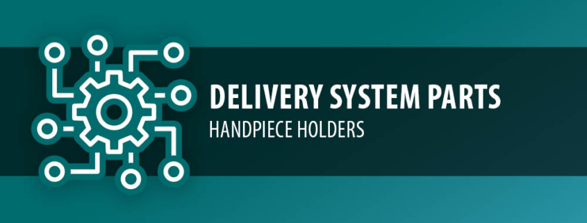Delivery System Parts - Handpiece Holders