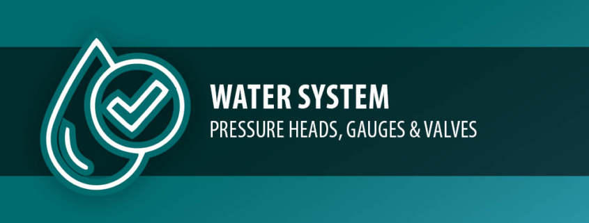 Water System - Pressure Heads, Gauges and Valves