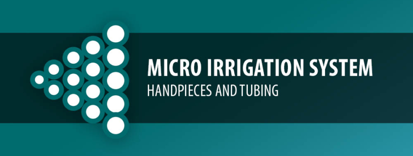 Micro Irrigation System - Handpieces and Tubing