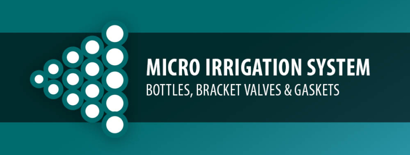 Micro Irrigation System - Bottles, Bracket Valves and Gaskets
