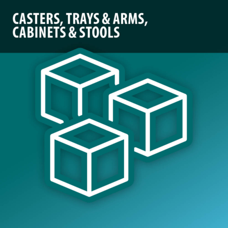 Casters, Trays & Arms, Cabinets & Stools